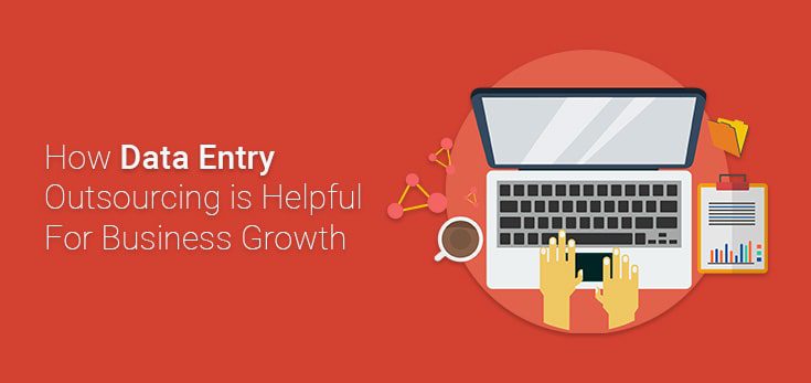 Data Entry Outsourcing is Helpful For Business Growth
